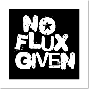 No Flux Given Posters and Art